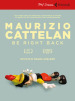 Maurizio Cattelan: be right back. DVD. Con libro